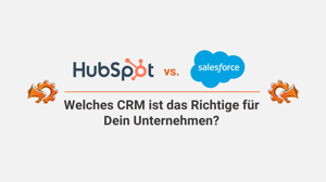 HubSpot vs. Salesforce: Welches CRM ist das Richtige für Dein Unternehmen?